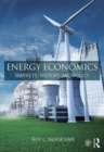 Energy Economics : Markets, History and Policy - Book