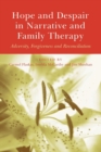 Hope and Despair in Narrative and Family Therapy : Adversity, Forgiveness and Reconciliation - Book