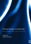 Climate Change and Genocide : Environmental Violence in the 21st Century - Book