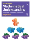 Teaching for Mathematical Understanding : Practical ideas for outstanding primary lessons - Book