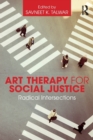 Art Therapy for Social Justice : Radical Intersections - Book
