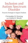 Inclusion and Autism Spectrum Disorder : Proactive Strategies to Support Students - Book