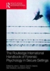 The Routledge International Handbook of Forensic Psychology in Secure Settings - Book