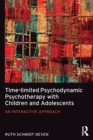 Time-limited Psychodynamic Psychotherapy with Children and Adolescents : An interactive approach - Book