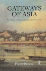 Gateways Of Asia : Port Cities of Asia in the 13th-20th Centuries - Book