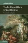 The Problem of Harm in World Politics : Theoretical Investigations - eBook