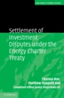 Settlement of Investment Disputes under the Energy Charter Treaty - eBook