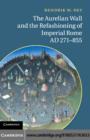 Aurelian Wall and the Refashioning of Imperial Rome, AD 271-855 - eBook