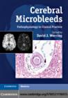 Cerebral Microbleeds : Pathophysiology to Clinical Practice - eBook