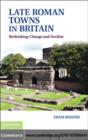 Late Roman Towns in Britain : Rethinking Change and Decline - eBook