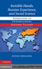 Invisible Hands, Russian Experience, and Social Science : Approaches to Understanding Systemic Failure - eBook