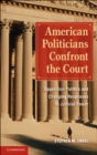 American Politicians Confront the Court : Opposition Politics and Changing Responses to Judicial Power - eBook