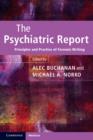 Psychiatric Report : Principles and Practice of Forensic Writing - eBook