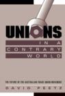 Unions in a Contrary World : The Future of the Australian Trade Union Movement - eBook
