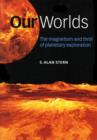 Our Worlds : The Magnetism and Thrill of Planetary Exploration - eBook