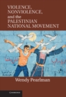 Violence, Nonviolence, and the Palestinian National Movement - eBook