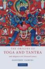 The Origins of Yoga and Tantra : Indic Religions to the Thirteenth Century - eBook