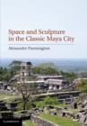 Space and Sculpture in the Classic Maya City - eBook
