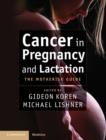 Cancer in Pregnancy and Lactation : The Motherisk Guide - eBook