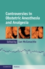Controversies in Obstetric Anesthesia and Analgesia - eBook