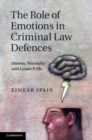 Role of Emotions in Criminal Law Defences : Duress, Necessity and Lesser Evils - eBook