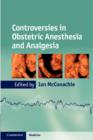 Controversies in Obstetric Anesthesia and Analgesia - eBook