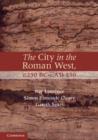 City in the Roman West, c.250 BC-c.AD 250 - eBook