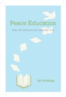 Peace Education : How We Come to Love and Hate War - eBook