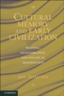 Cultural Memory and Early Civilization : Writing, Remembrance, and Political Imagination - eBook
