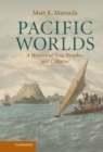Pacific Worlds : A History of Seas, Peoples, and Cultures - eBook