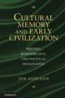 Cultural Memory and Early Civilization : Writing, Remembrance, and Political Imagination - eBook