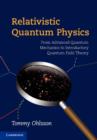 Relativistic Quantum Physics : From Advanced Quantum Mechanics to Introductory Quantum Field Theory - eBook