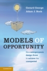 Models of Opportunity : How Entrepreneurs Design Firms to Achieve the Unexpected - eBook