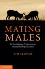 Mating Males : An Evolutionary Perspective on Mammalian Reproduction - eBook