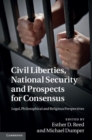 Civil Liberties, National Security and Prospects for Consensus : Legal, Philosophical and Religious Perspectives - eBook