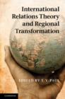 International Relations Theory and Regional Transformation - eBook