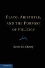 Plato, Aristotle, and the Purpose of Politics - eBook