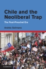 Chile and the Neoliberal Trap : The Post-Pinochet Era - eBook