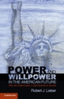 Power and Willpower in the American Future : Why the United States Is Not Destined to Decline - eBook