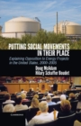 Putting Social Movements in their Place : Explaining Opposition to Energy Projects in the United States, 2000-2005 - eBook