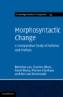 Morphosyntactic Change : A Comparative Study of Particles and Prefixes - eBook