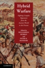 Hybrid Warfare : Fighting Complex Opponents from the Ancient World to the Present - eBook