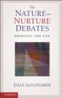 Nature-Nurture Debates : Bridging the Gap - eBook