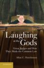 Laughing at the Gods : Great Judges and How They Made the Common Law - eBook