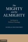 Mighty and the Almighty : An Essay in Political Theology - eBook
