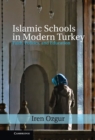 Islamic Schools in Modern Turkey : Faith, Politics, and Education - eBook