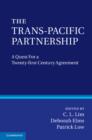 The Trans-Pacific Partnership : A Quest for a Twenty-first Century Trade Agreement - eBook