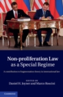 Non-Proliferation Law as a Special Regime : A Contribution to Fragmentation Theory in International Law - eBook