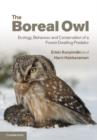 Boreal Owl : Ecology, Behaviour and Conservation of a Forest-Dwelling Predator - eBook