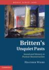 Britten's Unquiet Pasts : Sound and Memory in Postwar Reconstruction - eBook